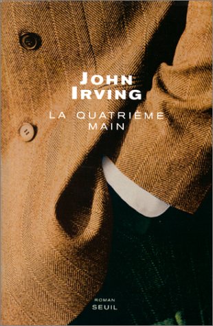 John Irving - La Quatrieme Main